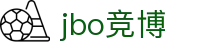 jbo竞博·(电竞)-为电子竞技而生,为荣耀而博